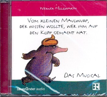 Vom kleinen Maulwurf der wissen wollte wer ihm auf den Kopf gemacht hat - Das Musical CD