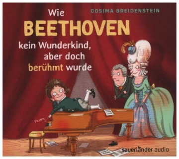 Wie Beethoven kein Wunderkind, aber doch berhmt wurde  Hrbuch-CD