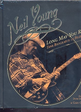 Neil Young - Long may You run eine Biographie in Bildern  Bildband