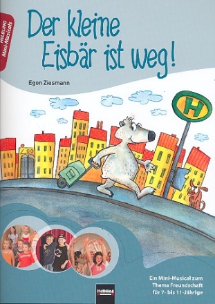 Der kleine Eisbr ist weg fr Soli, Darsteller, Kinderchor und Instrumente Partitur/Materialien mit Auffhrungshinweisen