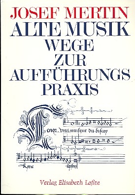 Alte Musik Wege zur Auffhrungspraxis