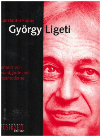 Komponisten unserer Zeit Band 26: Gyrgy Ligeti Jenseits von Avantgarde und Postmoderne gebunden