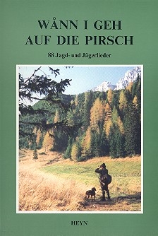 Wann i geh auf die Pirsch 88 Jagd- und Jgerlieder Liederbuch