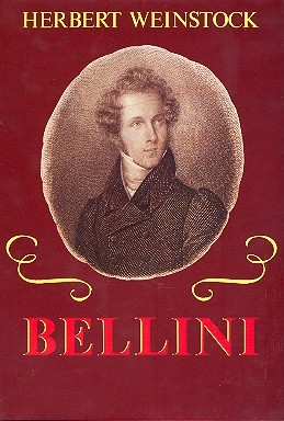 Vincenzo Bellini  Sein Leben und seine Opern