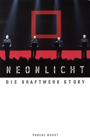 Neonlicht Die Kraftwerk-Story Eine Biographie