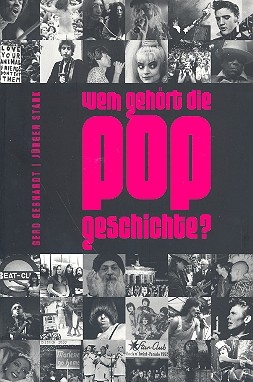 Wem gehört die Popgeschichte German Pop History - Musikkultur im neuen Jahrtausend