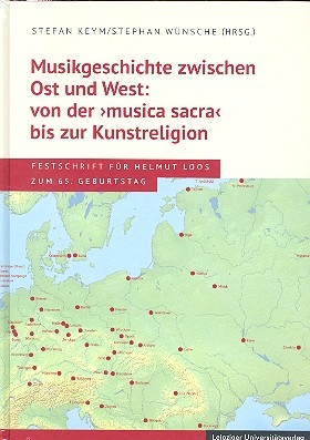 Musikgeschichte zwischen Ost und West Von der musica sacra bis zur Kunstreligion