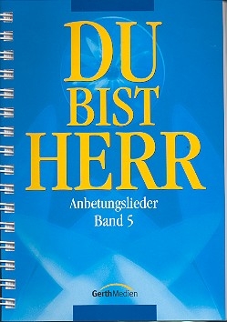 Du bist Herr Band 5 Anbetungslieder