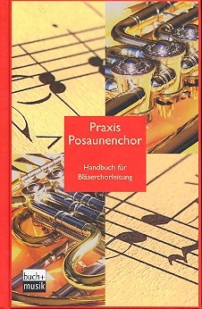 Praxis Posaunenchor Handbuch f�r Bl�serchorleitung