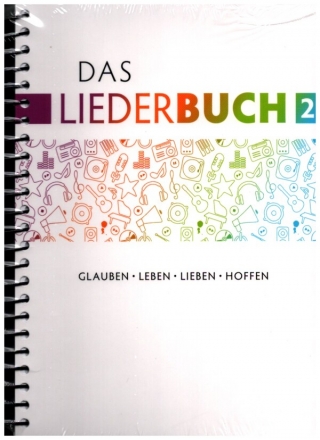 Das Liederbuch 2 Glauben - Leben - Lieben - Hoffen Spiralbindung