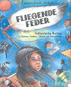 Fliegende Feder - Indianische Kultur in Spielen, Liedern, Tnzen und Geschichten (+CD)