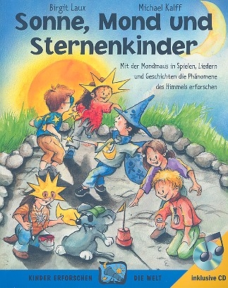 Sonne, Mond und Sternenkinder (+CD) Spiele, Lieder und Geschichten um Phnomene des Himmels