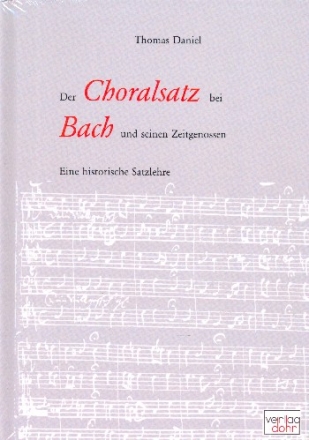 Der Choralsatz bei Bach und seinen Zeitgenossen Eine historische Satzlehre gebunden