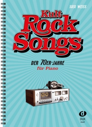 Kult Rocksongs der 70er Jahre: fr Klavier (mit Texten und Akkorden)