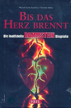 Bis das Herz brennt Die inoffizielle Rammstein-Biographie