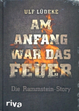 Am Anfang war das Feuer Die Rammstein-Story Softcover
