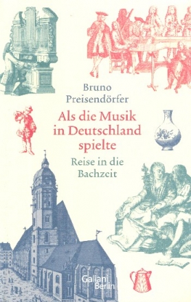 Als die Musik in Deutschland spielte  Reise in die Bachzeit gebunden