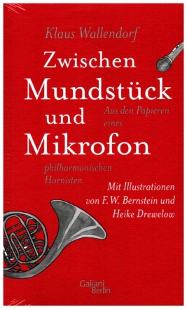 Zwischen Mundstck und Mikrofon Aus den Papieren eines philharmonischen Hornisten