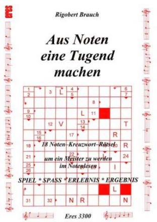 Aus Noten eine Tugend machen 18 Noten-Kreuzwortrtsel um ein Meister zu werden im Notenlesen