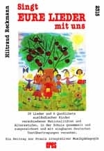 Singt eure Lieder mit uns (+CD) 28 Lieder und 6 Quodlibets auslndischer Kinder verschiedener Nationalitten und Altersstufen