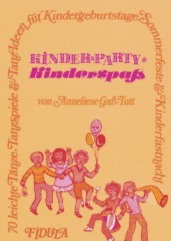 Kinderparty Kinderspa 70 leichte Tnze, Spiele und Ideen fr Geburtstage und Sommerfeste