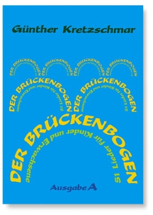 Der Brckenbogen Ausgabe A  Liederbuch