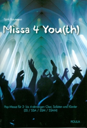 Missa 4 You(th) fr Soli, Jugendchor (gem Chor SAM) und Klavier Partitur