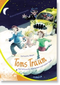 Toms Traum Musical Von Sehnsucht, Alptrumen und coolen Typen,  Gesamtausgabe