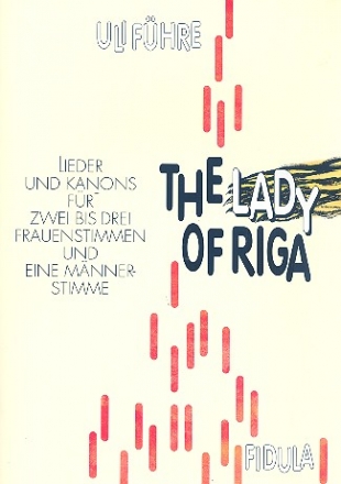 The Lady of Riga Lieder und Kanons fr 2-3 Frauenstimmen und eine Mnnerstimme,   Partitur