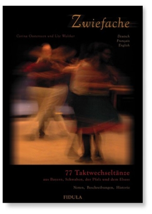 Zwiefache 77 Taktwechseltnze Bayern, Schwaben, Pfalz, Elsass noten, Beschreibungen, Historie (dt/en/fr)