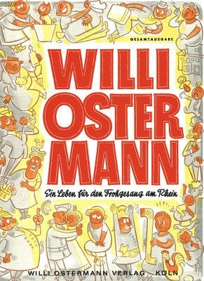 Willi Ostermann - Ein Leben für den Frohgesang am Rhein: Gesamtausgabe für Gesang und Klavier