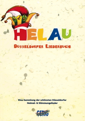 Helau Dsseldorfer Liederbuch mit den schnsten Dsseldorfer Heimat- und Stimmungsliedern