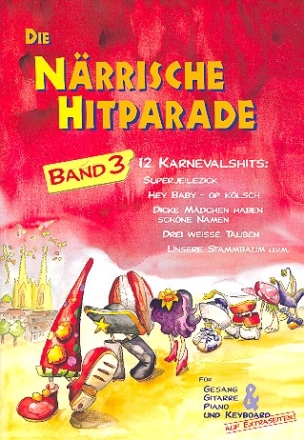 Die nrrische Hitparade Band 3: fr Gesang und Klavier / Gitarre 12 karnevalshits