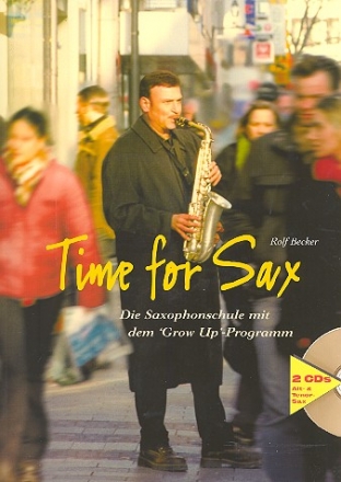 Time for Sax (+ 2 CDs) Die Saxophonschule mit dem Grow-Up-Programm