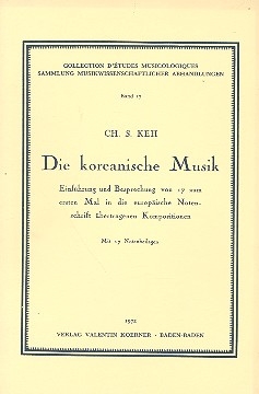 Die koreanische Musik Einfhrung und Besprechung von 17 zum ersten Mal in die europische Notenschrift bertragenen Kompositionen