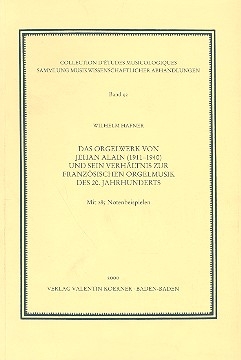 Das Orgelwerk von Jehan Alain und sein Verhltnis zur franzsischen Orgelmusik des 20. Jahrhunderts