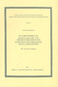 Das Orgelwerk von Jehan Alain (1911-1940) und sein Verhltnis zur franzsischen Orgelmusik des 20. Jahrhunderts