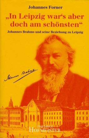 In Leipzig war's aber doch am schnsten Johannes Brahms und seine Beziehung zu Leipzig