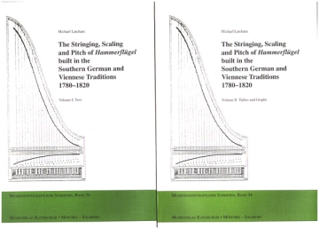 The Stringing Scaling and Pitch of Hammerflgel Built in the southern German and Viennese Traditions 1780-1820 (2 vols)