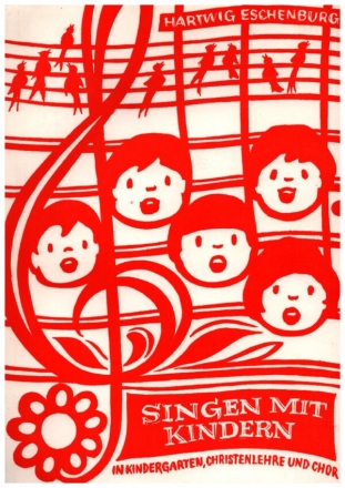 Singen mit Kindern Eine Handreichung für das Singen in Kindergarten Christenlehre und Kinderchor