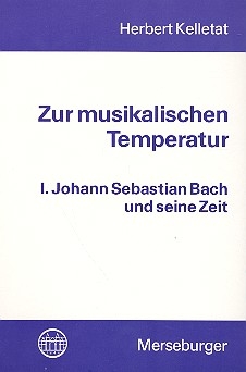 Zur musikalischen Temperatur Band 1 Johann Sebastian Bach und seine Zeit