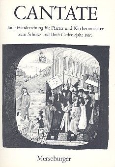 Cantate Eine Handreichung fr Pfarrer und Kirchenmusiker zum Schtz- und Bach-Gedenkjahr 1985