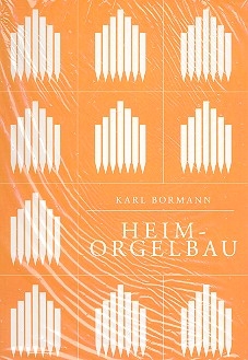 Heimorgelbau Eine Anleitung zum Selbstbau von mechanischen Pfeifenorgeln