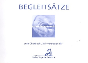 Wir vertrauen dir  Begleitstze zum Chorbuch