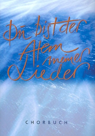 Du bist der Atem meiner Lieder  Chorbuch