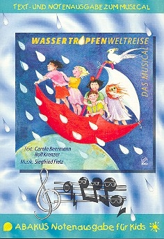 Wassertropfenweltreise Musical fr Kinder Text- und Notenausgabe