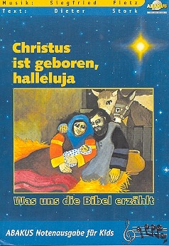 Christus ist geboren, halleluja Was uns die Bibel erzhlt Lieder- und Textheft