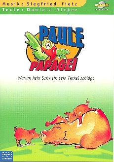 Paule Papagei Warum kein Schwein sein Ferkel schlgt Liederheft