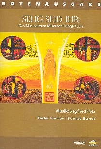 Selig seid ihr  Das Musical zum Misereor Hungertuch Notenausgabe