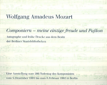Wolfgang Amadeus Mozart - Componiern - meine einzige Freude und Paion Ausstellungskatalog 1992